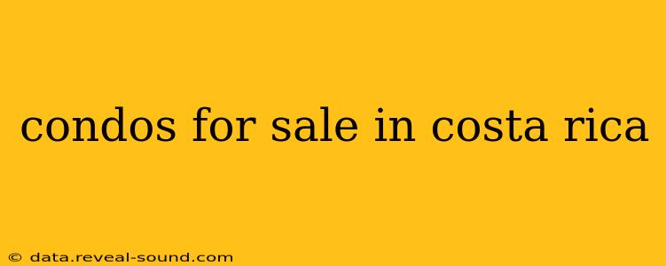 condos for sale in costa rica