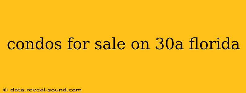 condos for sale on 30a florida