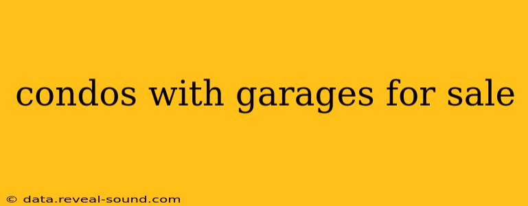 condos with garages for sale