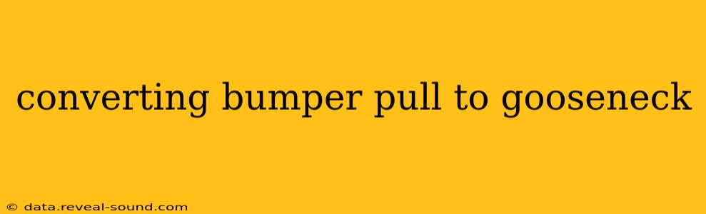 converting bumper pull to gooseneck