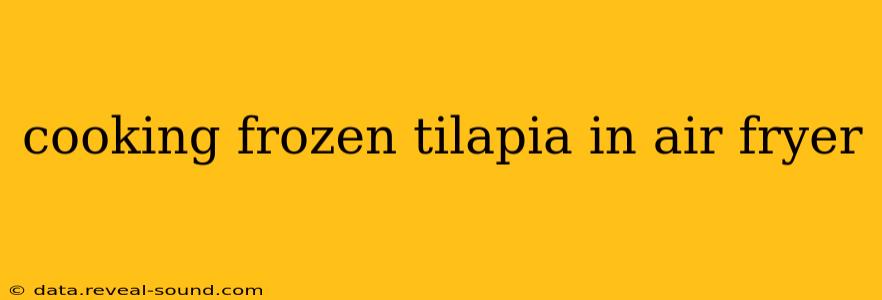 cooking frozen tilapia in air fryer