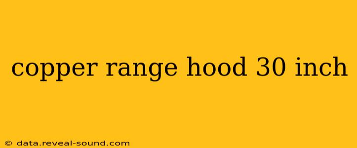 copper range hood 30 inch