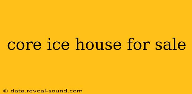 core ice house for sale