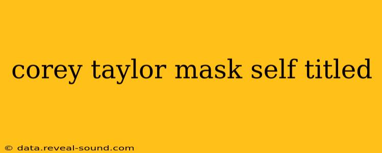 corey taylor mask self titled