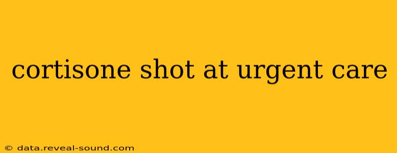 cortisone shot at urgent care