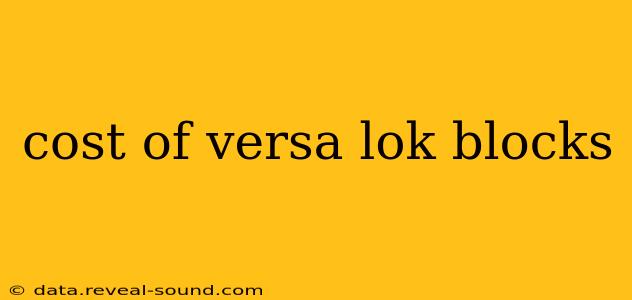 cost of versa lok blocks