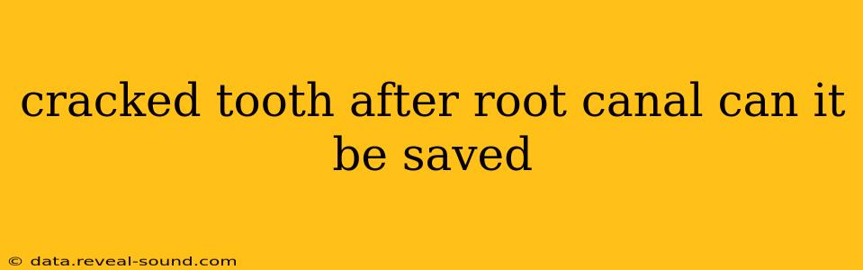 cracked tooth after root canal can it be saved