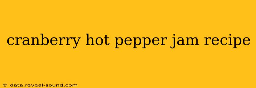 cranberry hot pepper jam recipe