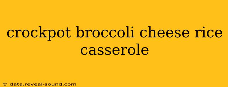 crockpot broccoli cheese rice casserole