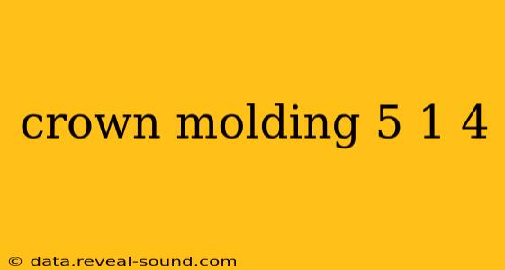 crown molding 5 1 4