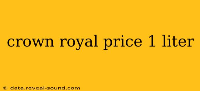 crown royal price 1 liter