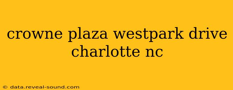 crowne plaza westpark drive charlotte nc