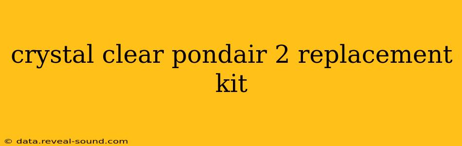 crystal clear pondair 2 replacement kit