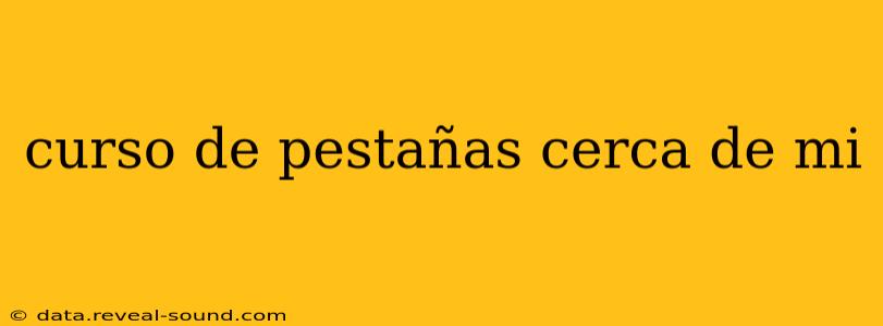 curso de pestañas cerca de mi