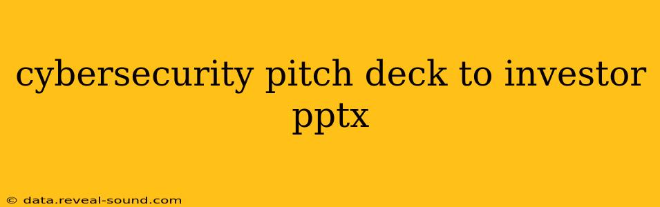 cybersecurity pitch deck to investor pptx