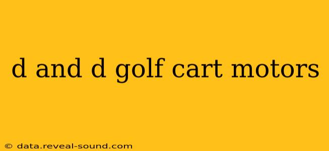 d and d golf cart motors