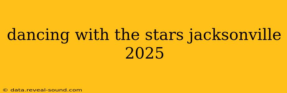 dancing with the stars jacksonville 2025