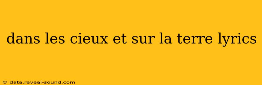 dans les cieux et sur la terre lyrics