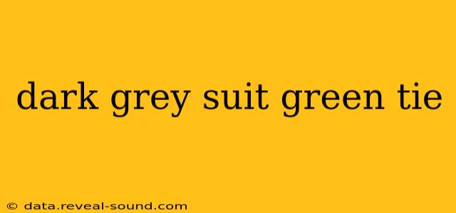 dark grey suit green tie