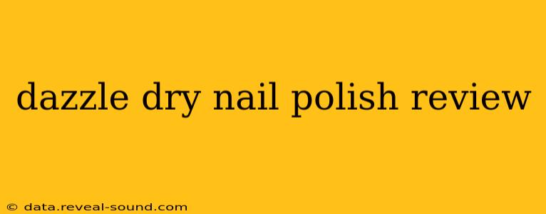 dazzle dry nail polish review