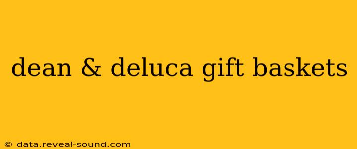 dean & deluca gift baskets