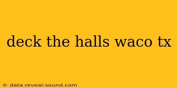 deck the halls waco tx