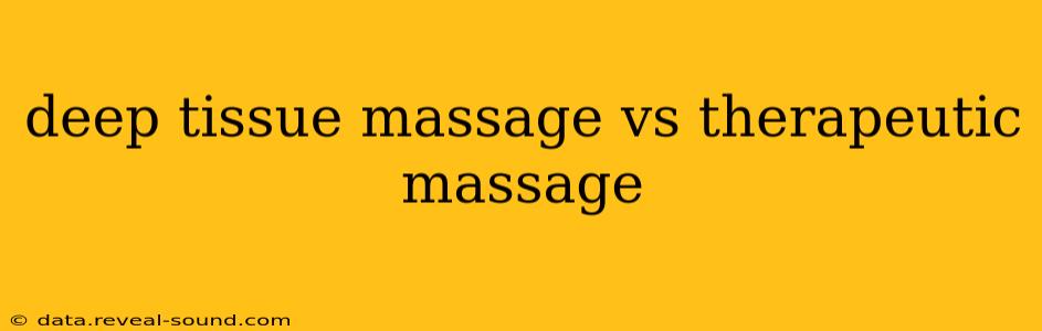 deep tissue massage vs therapeutic massage