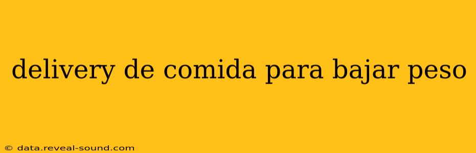 delivery de comida para bajar peso