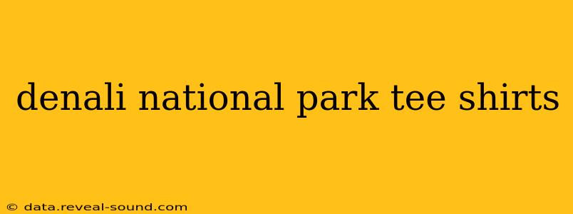 denali national park tee shirts