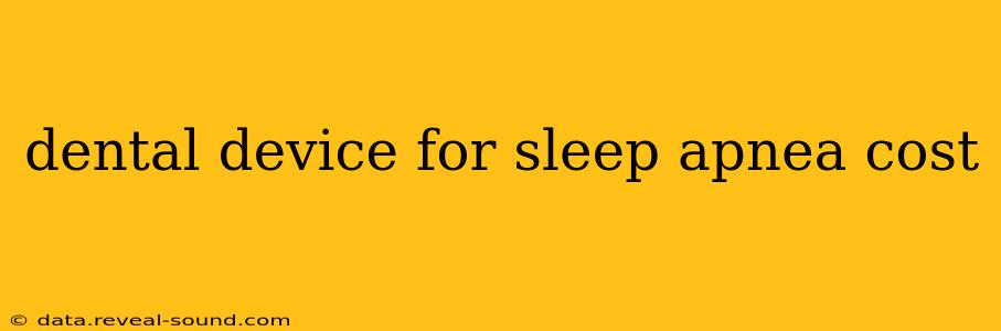dental device for sleep apnea cost