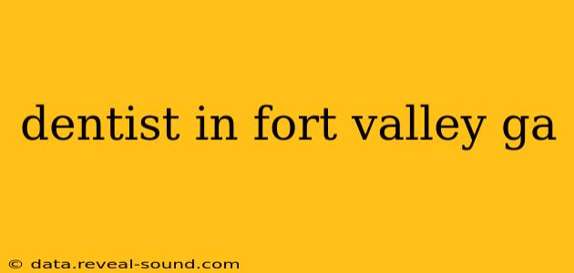 dentist in fort valley ga