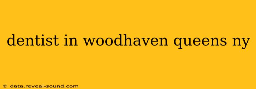 dentist in woodhaven queens ny