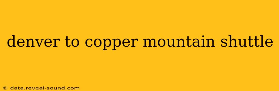 denver to copper mountain shuttle
