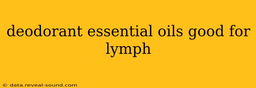 deodorant essential oils good for lymph