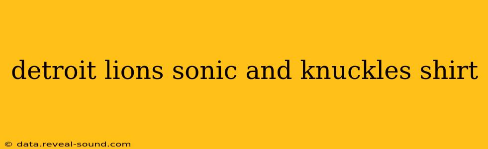 detroit lions sonic and knuckles shirt