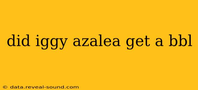 did iggy azalea get a bbl