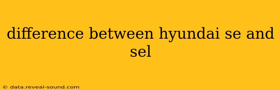 difference between hyundai se and sel