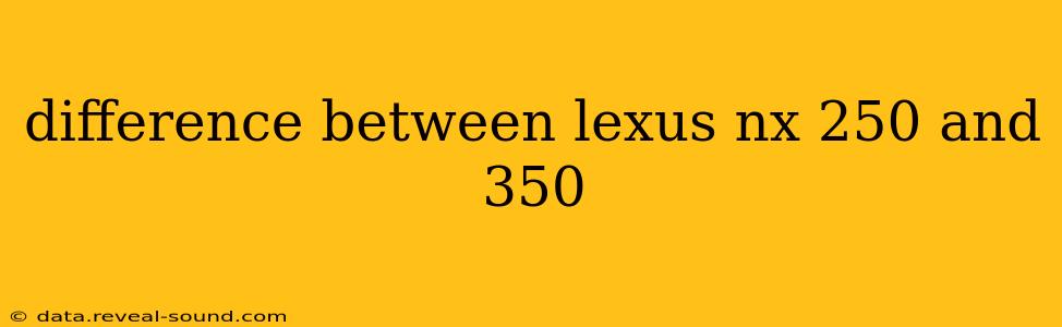 difference between lexus nx 250 and 350