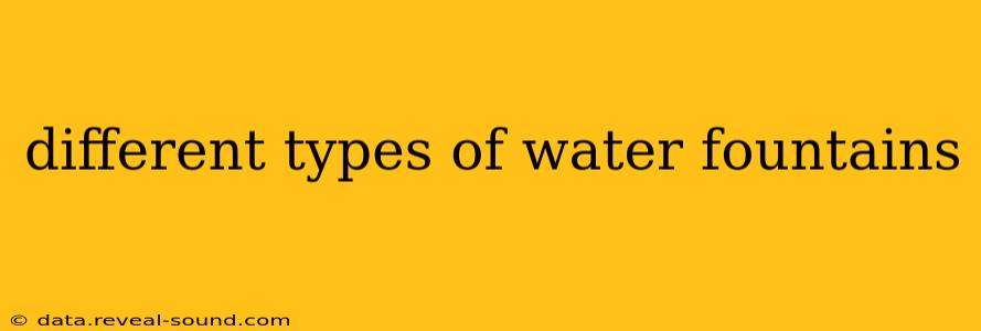 different types of water fountains
