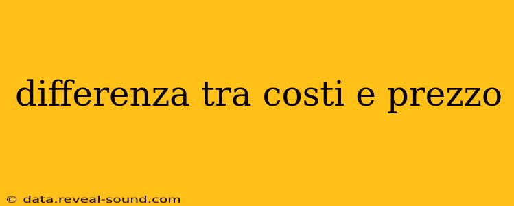differenza tra costi e prezzo
