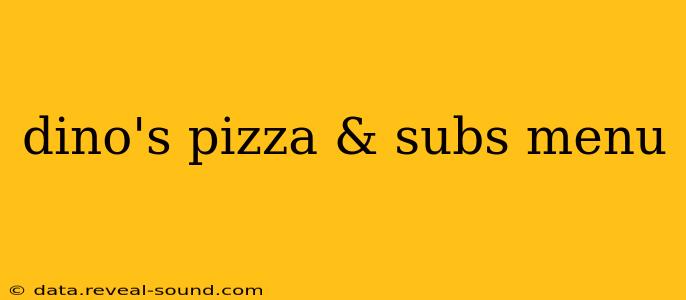 dino's pizza & subs menu