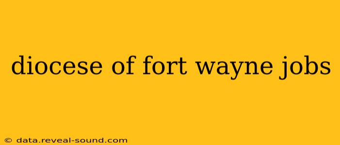 diocese of fort wayne jobs