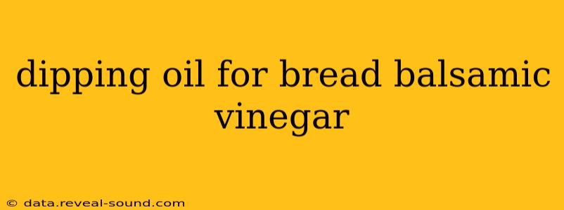 dipping oil for bread balsamic vinegar