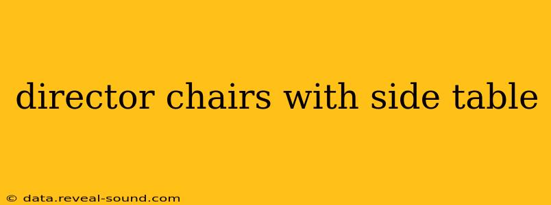 director chairs with side table