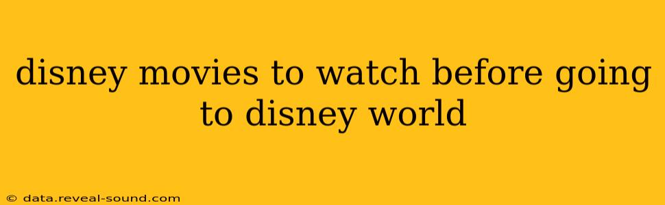 disney movies to watch before going to disney world