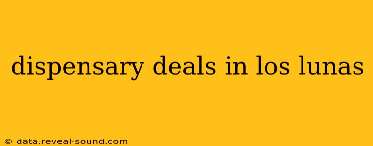 dispensary deals in los lunas