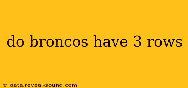 do broncos have 3 rows