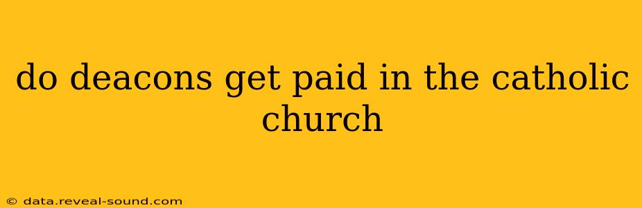 do deacons get paid in the catholic church