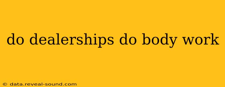 do dealerships do body work