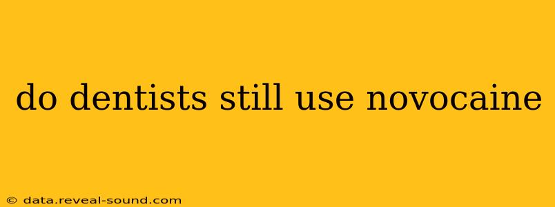 do dentists still use novocaine